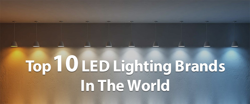 Top 10 LED Lighting Brands In The World 1 Top 10 LED Lighting Brands In The World